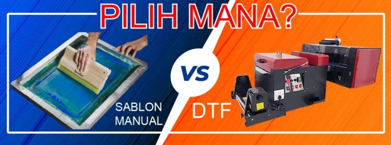 Pilih DTF atau sablon manual?